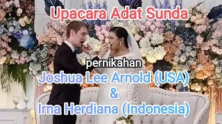 Upacara Adat Sunda pernikahan Joshua Lee Arnold (USA) dan Irna Herdiana (Indonesia)