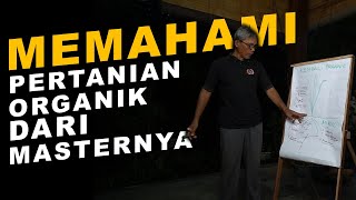 Belajar Bertani Organik Langsung Dari Masternya PART 1