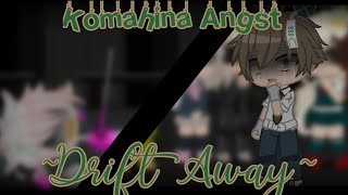 ~Drift Away~Meme~Short Komahina/Hinakoma Angst~Danganronpa 2~Spoilers...~