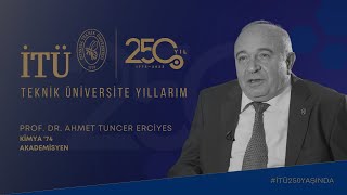 Teknik Üniversite Yıllarım | Prof. Dr. Ahmet Tuncer Erciyes