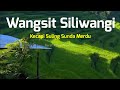 Kecapi Suling Sunda Enak Di Dengar Dengan Pemandangan Alam Indah || Wangsit Siliwangi