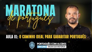 MARATONA DE PORTUGUÊS | AULA 01: O CAMINHO IDEAL PARA GABARITAR EM PORTUGUÊS