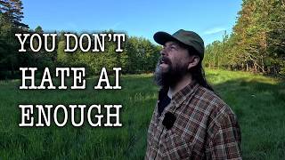 You Don't Hate AI Enough