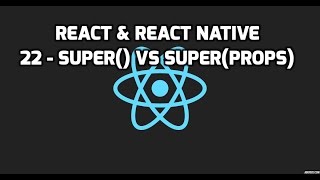 Formation React & React Native - 22 - super() vs super(props)