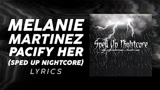 Melanie Martinez - Pacify Her (Sped Up Nightcore) (LYRICS) "She's getting on my nerves"[TikTok Song]