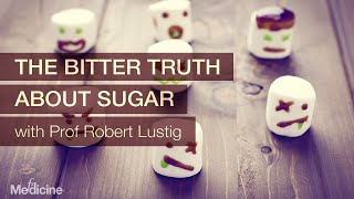 The Bitter Truth About Sugar with Prof Robert Lustig