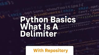 Python basics what is a delimiter