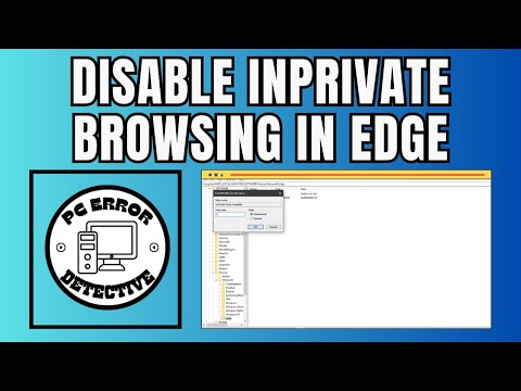 How to Disable InPrivate Browsing in Microsoft Edge | Secure Your Surfing