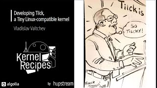 Kernel Recipes 2022 - Developing Tilck, a Tiny Linux-compatible kernel