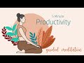 5 Minute Meditation to Increase Productivity