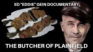 Serial Killer Documentary: Ed "Eddie" Gein (The Plainfield Ghoul)