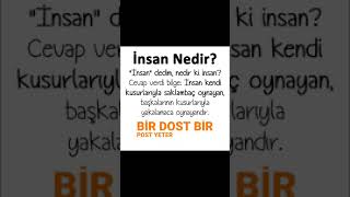 İnsan nedir....