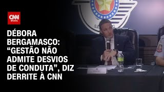 Débora Bergamasco: “Gestão não admite desvios de conduta”, diz Derrite à CNN | CNN 360°