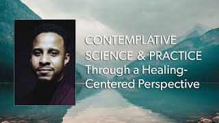 Angel Acosta: Contemplative Science \u0026 Practice Through a Healing-Centered Perspective