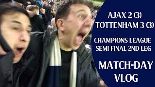 Ajax 2 Tottenham 3 | TOTTENHAM REACH THE CHAMPIONS LEAGUE FINAL | Matchday Vlog