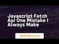 javascript fetch api one mistake i always make