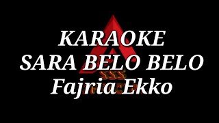 SARA BELO BELO - FAJRIA EKKO LAGU MANDAR KARAOKE