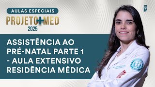 Assistência ao Pré-Natal Parte 1 - Aula de Obstetrícia do Curso Extensivo Residência Médica