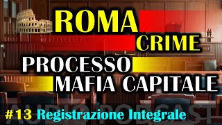 Audio Podcast | Processo Mafia Capitale | Roma | Versione Integrale | #13