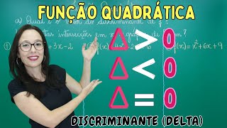 FUNÇÃO QUADRÁTICA - RELAÇÃO DISCRIMINANTE E RAÍZES DA FUNÇÃO Professora Angela Matemática