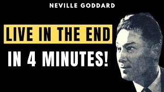 Neville Goddard - How To Live In The End In 4 Minutes (Best Method) | Law of Assumption