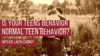 Is your teens' behavior normal teenage behavior?