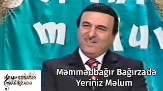 Məmmədbağır Bağırzadə - Yeriniz Məlum