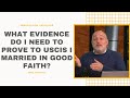 What Evidence Do I Need To Prove To USCIS I Married In Good Faith?