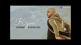 Jane Wale Laut Kar Tu Aaya Kyon Nahi - B Praak & Payal Dev | Kyon (Lyrics) | RockMix Lyrics