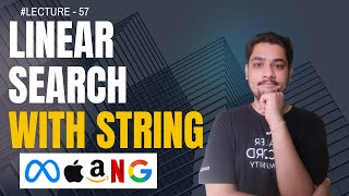 Linear Search Algorithm With String || Lecture - 57
