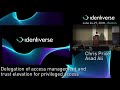 6/27 Delegation of Access Management and Trust Elevation for Privileged Access | Identiverse 2018