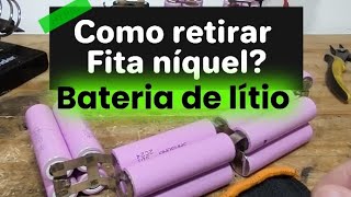 Como retirar a fita níquel Bateria de lítio