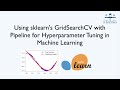 Using sklearn's GridSearchCV with Pipeline for Hyperparameter Tuning in Machine Learning