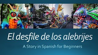 El desfile de los alebrijes: A Story in Spanish for Beginners