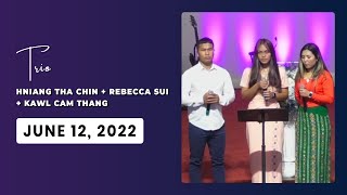 Hniang Tha Chin + Rebecca Sui + Kawl Cam Thang || Trio|| QCBC Gospel Team || June 12, 2022