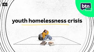 Australia's Youth Homelessness Crisis - BTN High