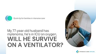 My 77-Year-Old Husband has Mylenoma, He's in ICU on Oxygen, Will He Survive on a Ventilator?