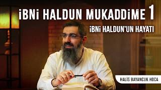 İbni Haldun - Mukaddime 1 | Yazarın Hayatı ve Kitabın Yazılışı |  Halis Bayancuk Hoca