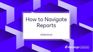 Docusign eSignature: How to Navigate Reports