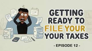 Ep 12 | Getting Ready To File Your Taxes