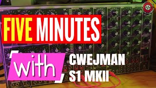 FIVE MINUTES WITH  Cwejman S1 MKII Synthesizer System