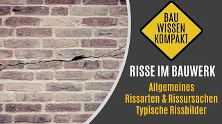 Risse im Bauwerk - Grundlagen / Rissarten / Rissursachen / typische Rissbilder -- KOMPAKT ERKLÄRT