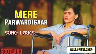 Mere - Parwardigaar - Scotland - Arijit - Singh - Harpreet - Singh - Rajiv - Rana (mp4) songs full