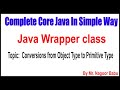 Java Wrapper class |  Conversions from Object Type to Primitive Type | By Nagoor Babu Sir