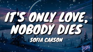 It's only love, Nobody dies - Sofia Carson [Lyrics]