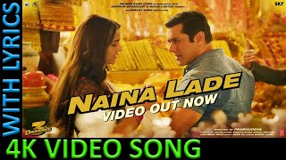 4K Video Song Naina Lade : Dabangg 3 | Salman Khan | Lyrics | New Song |Video Song |Song |Hindi Song