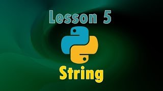 The 5th lesson of Python tutorial strings