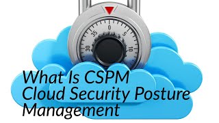 What is Cloud CSPM (Cloud Security Posture Management)