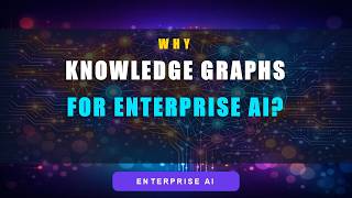 Why Knowledge Graphs for Enterprise AI