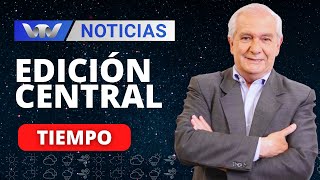 Edición Central 20/01 | Actualización del pronóstico del tiempo